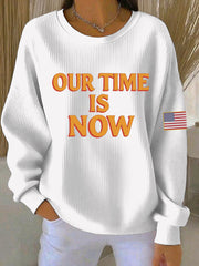 Women's Our Time is Now Print Casual Sweatshirt