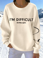 Women's I'M Difficult Ski Like A Girl Print Sweatshirt